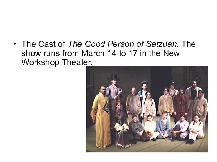  • The Cast of The Good Person of Setzuan. The show runs from