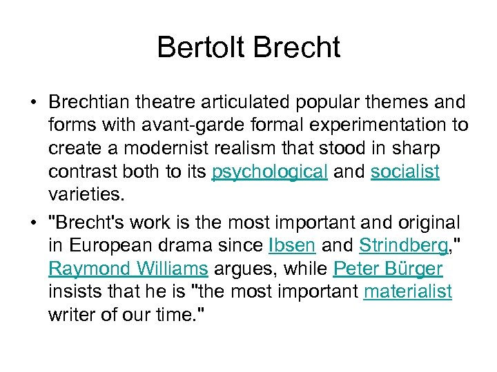 Bertolt Brecht • Brechtian theatre articulated popular themes and forms with avant-garde formal experimentation