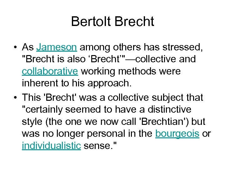 Bertolt Brecht • As Jameson among others has stressed, "Brecht is also ‘Brecht’"—collective and