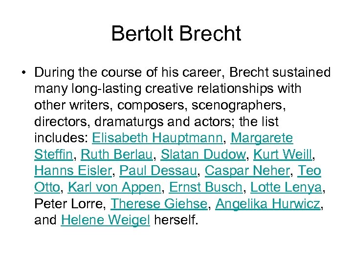 Bertolt Brecht • During the course of his career, Brecht sustained many long-lasting creative