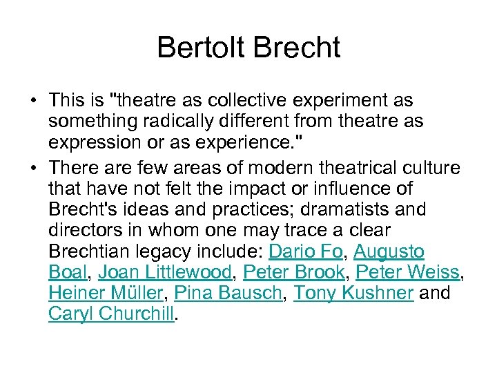 Bertolt Brecht • This is "theatre as collective experiment as something radically different from