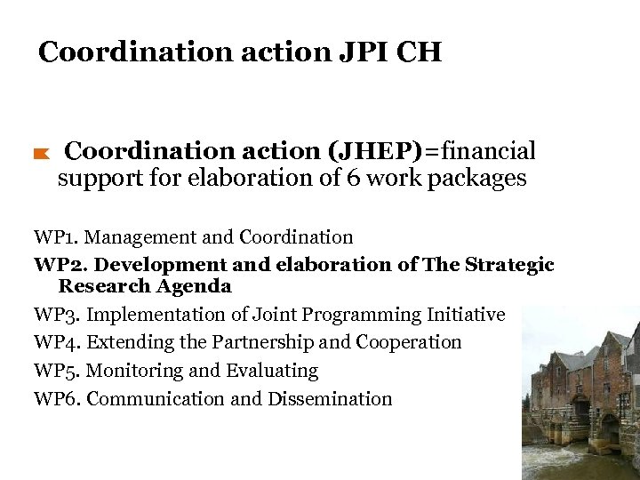 Coordination action JPI CH Coordination action (JHEP)=financial support for elaboration of 6 work packages