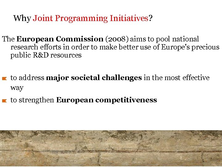 Why Joint Programming Initiatives? The European Commission (2008) aims to pool national research efforts