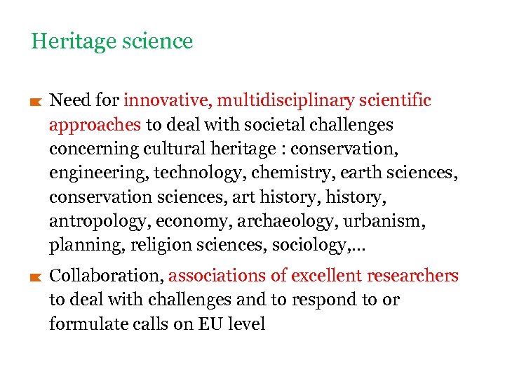 Heritage science Need for innovative, multidisciplinary scientific approaches to deal with societal challenges concerning