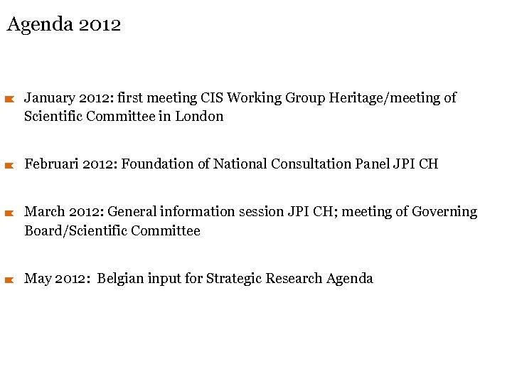 Agenda 2012 January 2012: first meeting CIS Working Group Heritage/meeting of Scientific Committee in