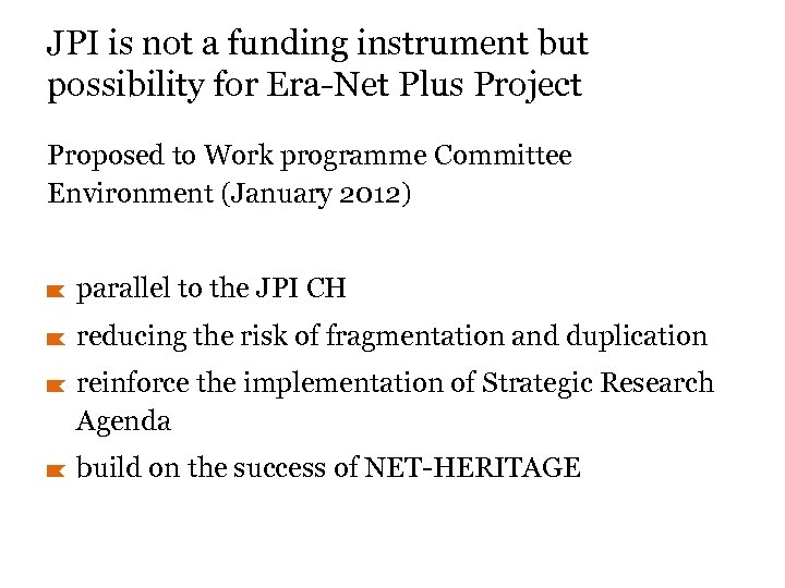 JPI is not a funding instrument but possibility for Era-Net Plus Project Proposed to