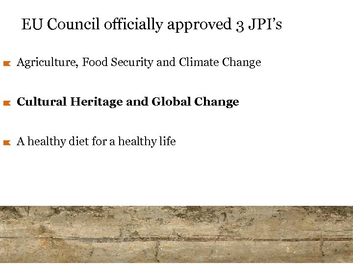 EU Council officially approved 3 JPI’s Agriculture, Food Security and Climate Change Cultural Heritage