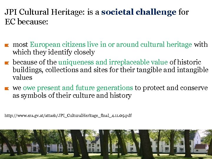 JPI Cultural Heritage: is a societal challenge for EC because: most European citizens live