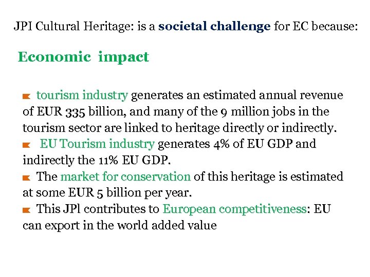 JPI Cultural Heritage: is a societal challenge for EC because: Economic impact tourism industry