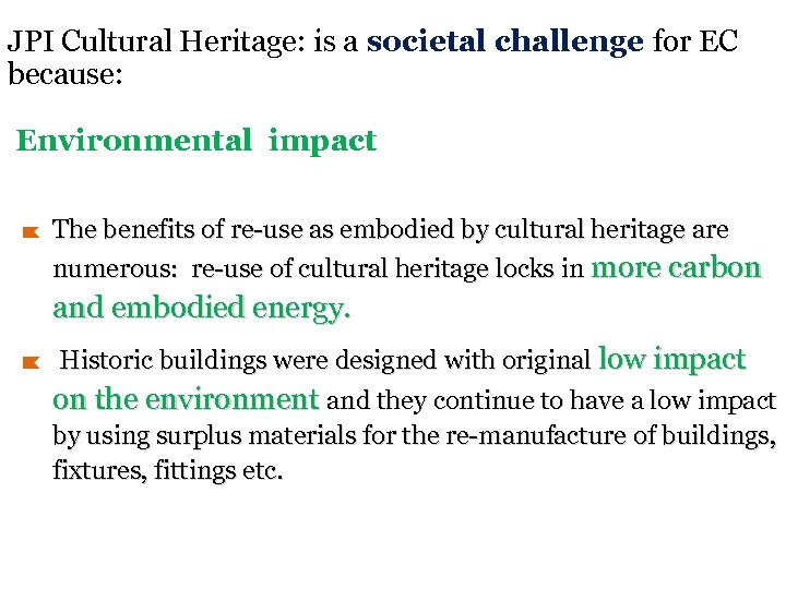 JPI Cultural Heritage: is a societal challenge for EC because: Environmental impact The benefits