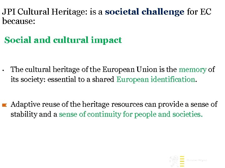 JPI Cultural Heritage: is a societal challenge for EC because: Social and cultural impact