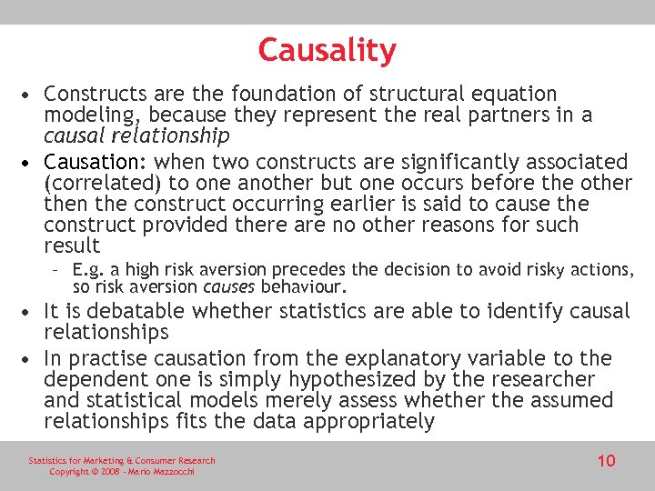 Causality • Constructs are the foundation of structural equation modeling, because they represent the