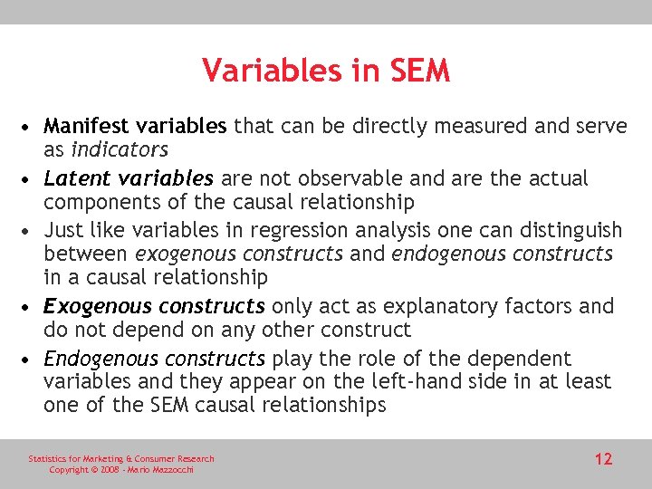 Variables in SEM • Manifest variables that can be directly measured and serve as