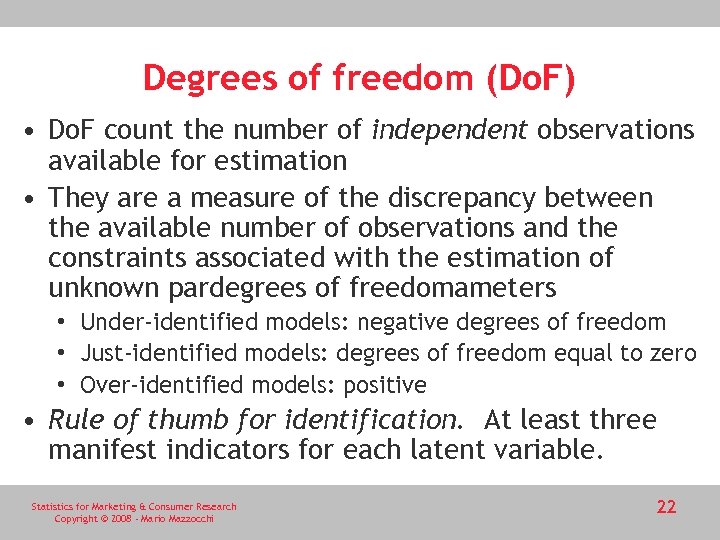 Degrees of freedom (Do. F) • Do. F count the number of independent observations