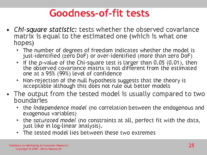 Goodness-of-fit tests • Chi-square statistic: tests whether the observed covariance matrix is equal to