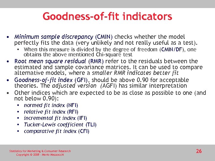 Goodness-of-fit indicators • Minimum sample discrepancy (CMIN) checks whether the model perfectly fits the