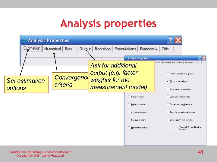 Analysis properties Set estimation options Ask for additional output (e. g. factor Convergenceweights for