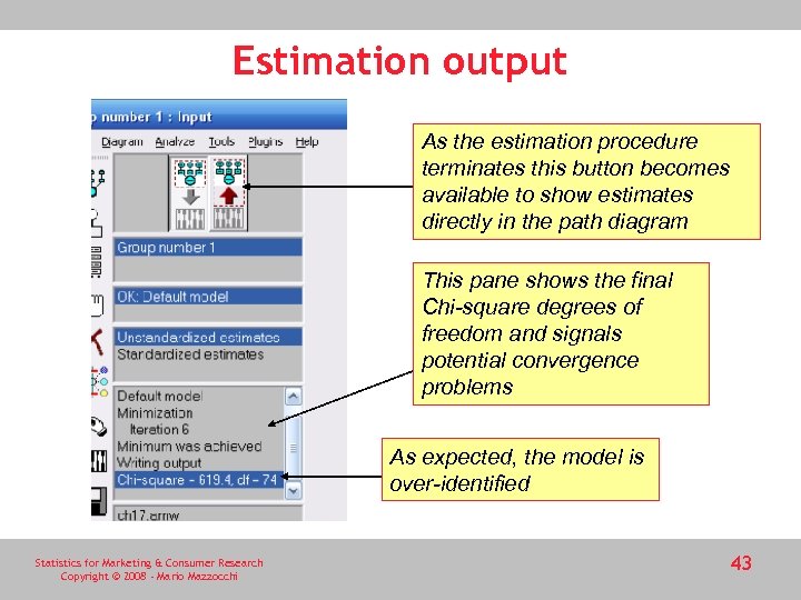 Estimation output As the estimation procedure terminates this button becomes available to show estimates