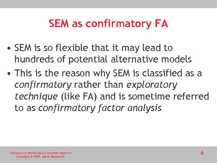 SEM as confirmatory FA • SEM is so flexible that it may lead to