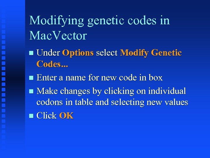 Modifying genetic codes in Mac. Vector Under Options select Modify Genetic Codes. . .