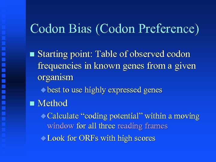 Codon Bias (Codon Preference) Starting point: Table of observed codon frequencies in known genes