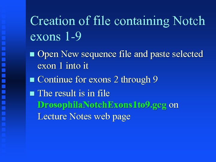 Creation of file containing Notch exons 1 -9 Open New sequence file and paste