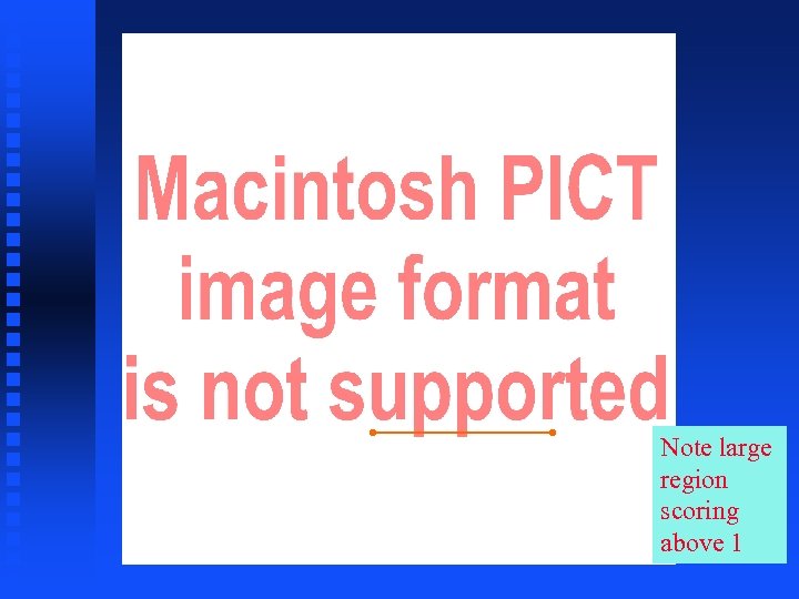 Note large region scoring above 1 