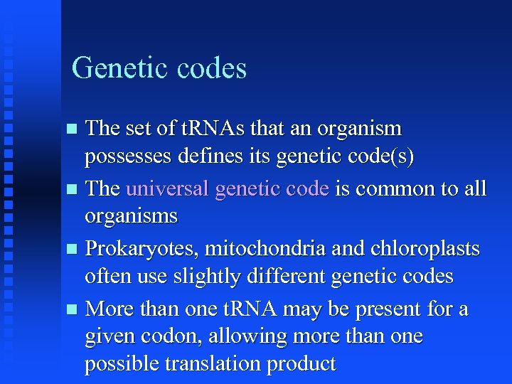 Genetic codes The set of t. RNAs that an organism possesses defines its genetic