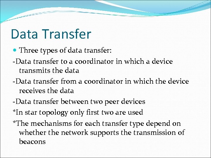 Data Transfer Three types of data transfer: -Data transfer to a coordinator in which