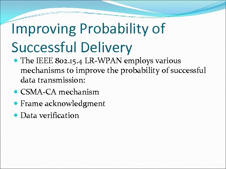 Improving Probability of Successful Delivery The IEEE 802. 15. 4 LR-WPAN employs various mechanisms