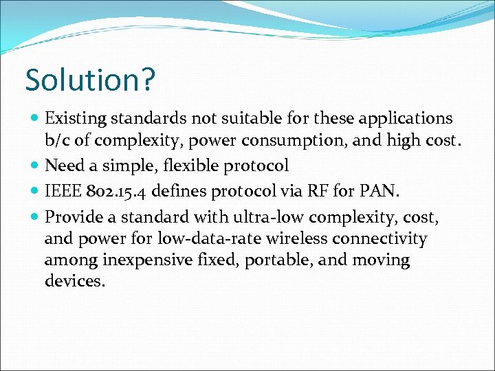 Solution? Existing standards not suitable for these applications b/c of complexity, power consumption, and