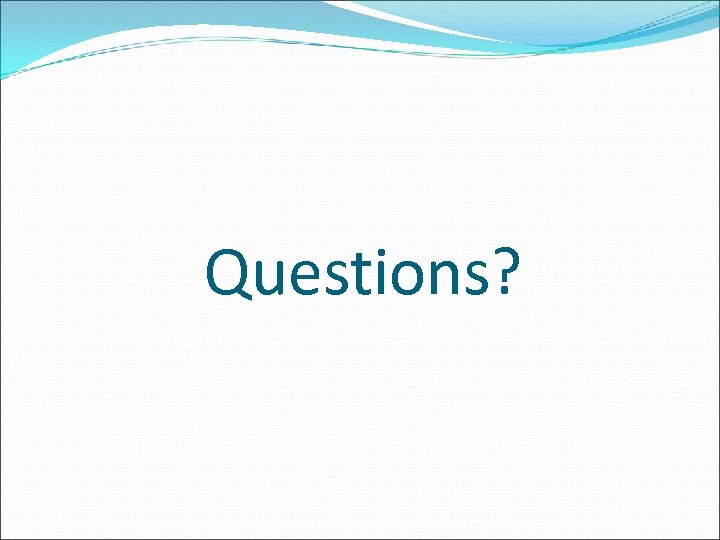 Questions? 