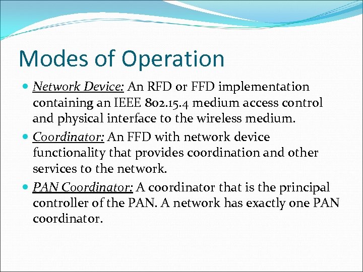 Modes of Operation Network Device: An RFD or FFD implementation containing an IEEE 802.