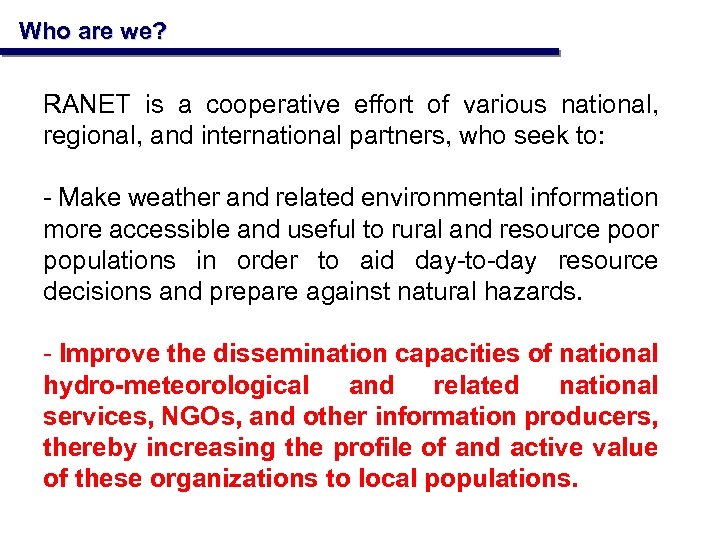 Who are we? RANET is a cooperative effort of various national, regional, and international
