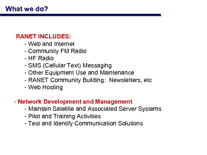 What we do? RANET INCLUDES: - Web and Internet - Community FM Radio -