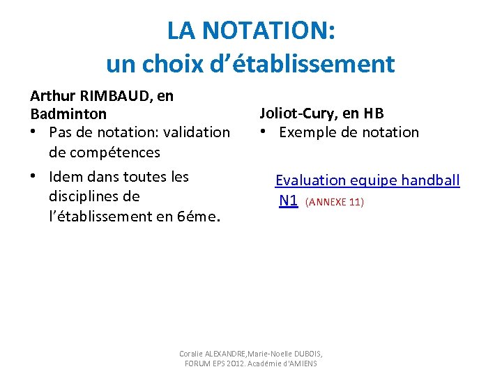 LA NOTATION: un choix d’établissement Arthur RIMBAUD, en Badminton • Pas de notation: validation