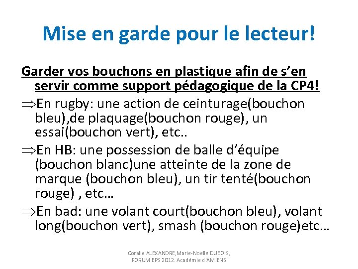 Mise en garde pour le lecteur! Garder vos bouchons en plastique afin de s’en