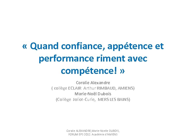  « Quand confiance, appétence et performance riment avec compétence! » Coralie Alexandre (