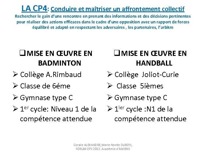 LA CP 4: Conduire et maîtriser un affrontement collectif Recher le gain d’une rencontre