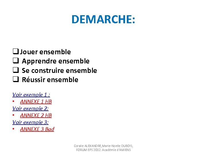 DEMARCHE: q Jouer ensemble q Apprendre ensemble q Se construire ensemble q Réussir ensemble