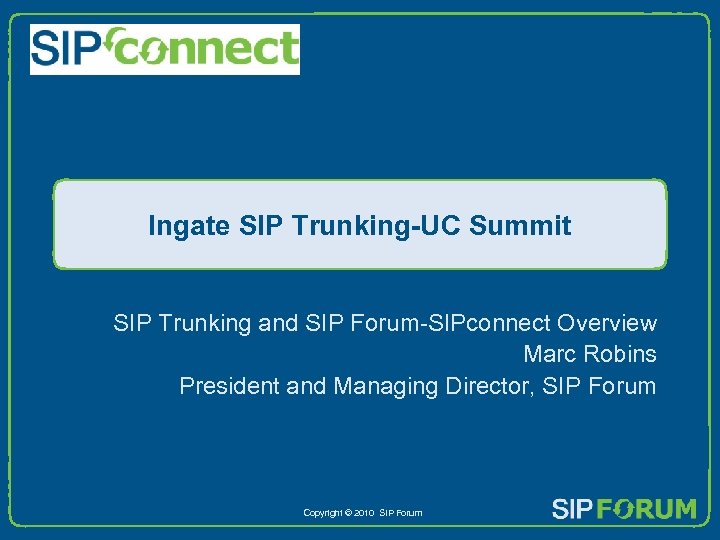 Ingate SIP Trunking-UC Summit SIP Trunking and SIP Forum-SIPconnect Overview Marc Robins President and
