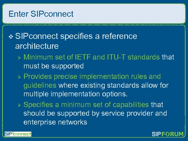 Enter SIPconnect v SIPconnect specifies a reference architecture Minimum set of IETF and ITU-T