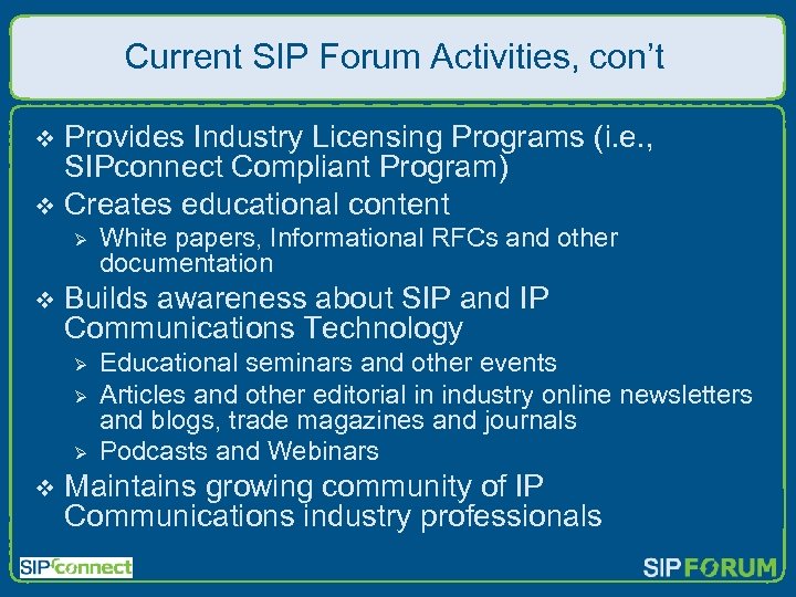 Current SIP Forum Activities, con’t Provides Industry Licensing Programs (i. e. , SIPconnect Compliant