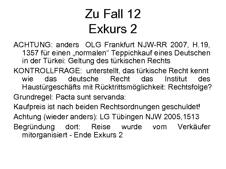 Zu Fall 12 Exkurs 2 ACHTUNG: anders OLG Frankfurt NJW-RR 2007, H. 19, 1357