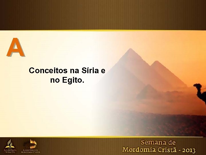 A Conceitos na Síria e no Egito. 