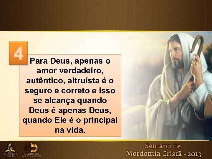 4 Para Deus, apenas o amor verdadeiro, autêntico, altruísta é o seguro e correto