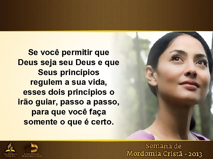 Se você permitir que Deus seja seu Deus e que Seus princípios regulem a