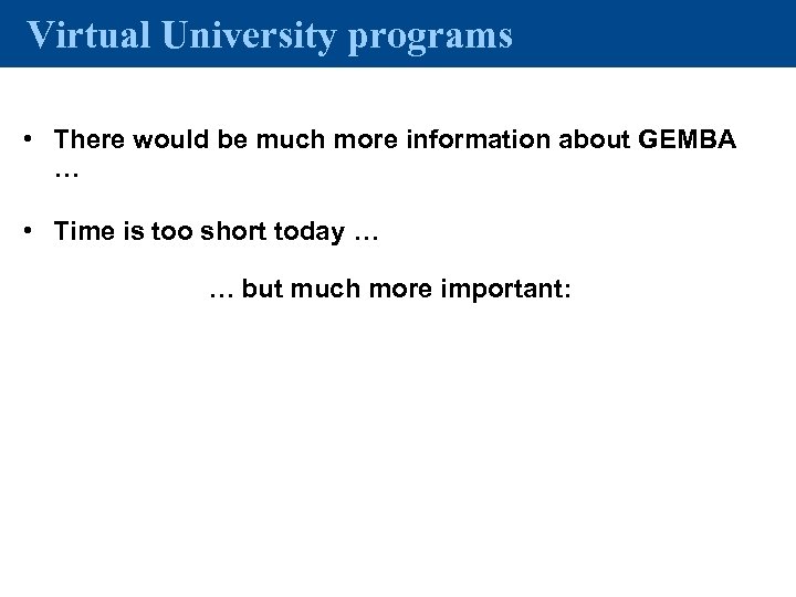 Virtual University programs • There would be much more information about GEMBA … •