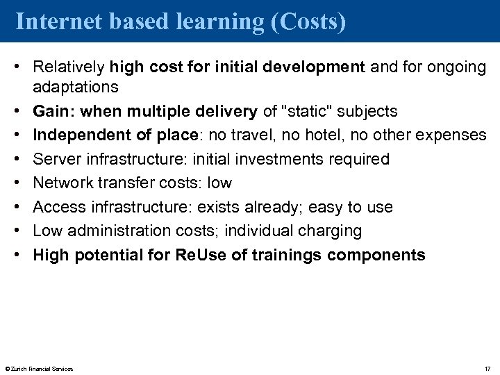 Internet based learning (Costs) • Relatively high cost for initial development and for ongoing