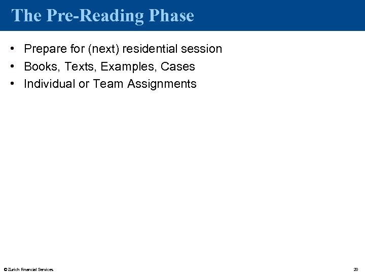 The Pre-Reading Phase • Prepare for (next) residential session • Books, Texts, Examples, Cases